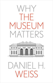 Why the Museum Matters (Why X Matters Series) - Open Box